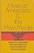Books : Mexican Americans and the Mass Media: (Communication and Information Science)