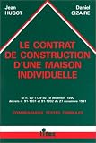 Le contrat de construction d\'une maison individuelle, 1re édition. Loi n°90-1129 du 19 décembre 1990, décrets n°91-1201 et 94-1-1202 du 27 novembre 1991 : commentaires, textes, formules