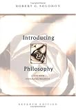 Introducing Philosophy: A Text with Integrated Readings Robert C. Solomon