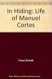In hiding : the life of Manuel Cortes