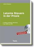 Latente Steuern in der Praxis: Ermittlung, Bewertung, Bilanzierung. Nach BilMoG und IFRS