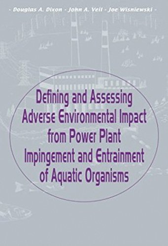 Defining and Assessing Adverse Environmental Impact from Power Plant Impingement and Entrainment of Aquatic Organisms: Symposium in Conjunction with the ... Society, 2001, in Phoenix, Arizona, USA