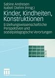 Kinder, Kindheiten, Konstruktionen