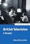 British Television: A Reader (Oxford Television Studies)