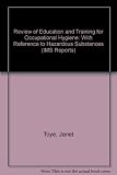 Review of education & training for occupational hygiene : with reference to hazardous substances : a report to the Health and Safety Executive