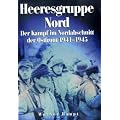 Heeresgruppe Nord: Der Kampf im Nordabschnitt der Ostfront 1941-1945