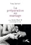 La pr�paration au mariage : Selon Jean-Paul II et la th�ologie du corps