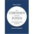 Die Lebenden und die Toten. Eine Krankheitsgeschichte in elf Szenen
