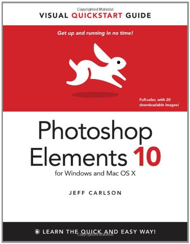 Photoshop Elements 10 for Windows and Mac OS X: Visual QuickStart Guide