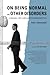 On Being Normal and Other Disorders: A Manual for Clinical Psychodiagnostics
