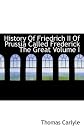History Of Friedrich II Of Prussia Called Frederick The Great Volume I