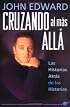 Cruzando al Mas Alla: Las Historias Atras de las Historias