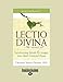 The Lectio Divina-The Sacred Art: Transforming Words & Images Into Heart-Centered Prayer