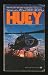 Book Huey:  The Story of a Helicopter Assault Pilot in Vietnam