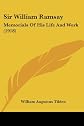 Sir William Ramsay: Memorials Of His Life And Work (1918)
