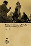 More details of book titled: Muslims in India Since 1947: Islamic Perspectives on Inter-Faith Relations