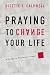Praying to Change Your Life