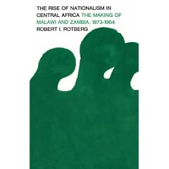 The Rise of Nationalism in Central Africa: Making of Malawi and Zambia, 1873-1964 (Center for International Affairs)