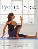 Iyengar yoga : classic yoga postures for mind, body and spirit