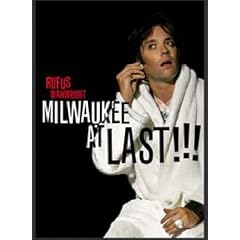 Rufus Wainwright - Milwaukee at Last!!!