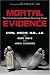 Mortal Evidence: The Forensics Behind Nine Shocking Cases