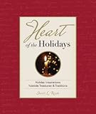 Heart of the Holidays: Holiday Inspirations Yuletide Treasures & Traditions
