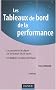Les Tableaux de bord de la performance : Les concevoir et les aligner sur les facteurs cl�s de succ�s, les d�ployer en actions prioritaires