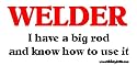 Welder I have A Big Rod And Know How To Use It Bumper Sticker / Decal