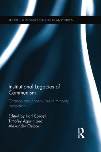 Institutional Legacies of Communism: Change and Continuities in Minority Protection