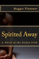 Spirited Away - A Novel of the Stolen Irish