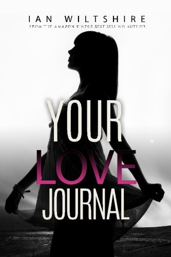 Your Love Journal: Improve Your Relationship, Day By Day (Better Creativity Journals) (Volume 5)