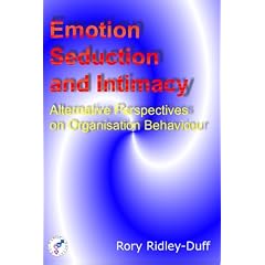 Emotion Seduction and Intimacy: Alternative Perspectives on Organisation Behaviour