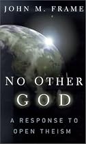 No Other God: A Response to Open Theism