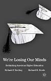 We're Losing Our Minds: Rethinking American Higher Education