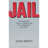The Jail: Managing the Underclass in american society