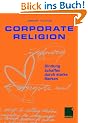 Corporate Religion<br>: Bindung schaffen durch starke Marken