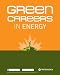 Green Careers in Energy (Green Careers in Energy: Your Guide to Jobs in Renewable Energy)