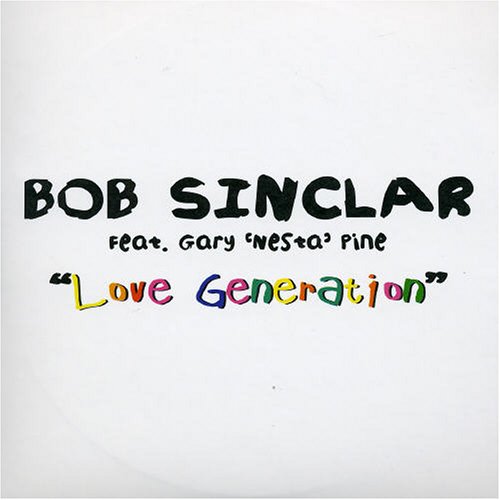 Bob Sinclar Ft Gary Pine - Love Generation Pt.1 - Zortam Music