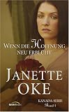 Wenn die Hoffnung neu erbl&uuml;ht - Janette Oke