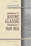 The Divine Classic of Nan-Hua: Being the Works of Chuang Tsze, Taoist Philosopher