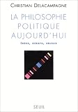 La philosophie politique aujourd hui: Idées, débats, enjeux