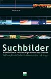 Suchbilder: Visuelle Kultur zwischen Algorithmen und Archiven