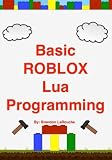 Basic ROBLOX Lua Programming: (Black and White Edition) 41YJ6lLsZQL. SL160 Basic ROBLOX Lua Programming: (Black and White Edition)