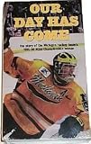 Our Day Has Come: The Story of the Michigan Hockey team's 1995-96 NCAA Championship season