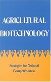 Agricultural Biotechnology: Strategies for National Competitiveness