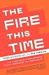 The Fire This Time: Young Activists and the New Feminism