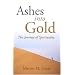 Ashes Into Gold: The Journey Of Spirituality