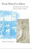 From School to Salon: Reading Nineteenth-Century American Womens Poetry