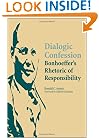 Dialogic Confession: Bonhoeffer's Rhetoric of Responsibility