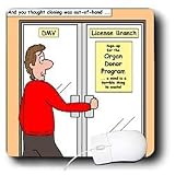 Rich Diesslins Funny General - Editorial Cartoons - Department of Motor Vehicles - Organ Donor Program - Mouse Pads